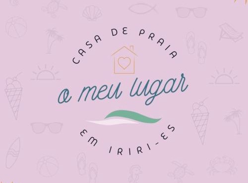 Casa de Praia - meu lugar em Iriri